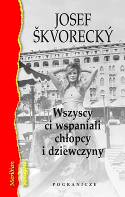 Wszyscy ci wspaniali chłopcy i dziewczyny Osobista historia czeskiego kina