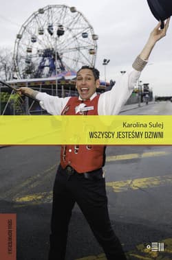 Wszyscy jesteśmy dziwni - Karolina Sulej