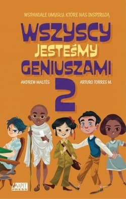 Wszyscy jesteśmy geniuszami 2 Wspaniałe umysły, które nas inspirują - Maltes Andrew, Torre Moreno Arturo