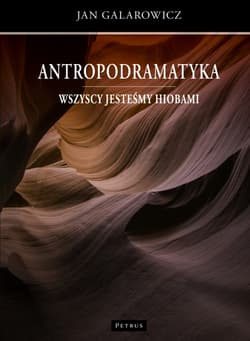Wszyscy jesteśmy Hiobami. Antropodramatyka - Jan Galarowicz