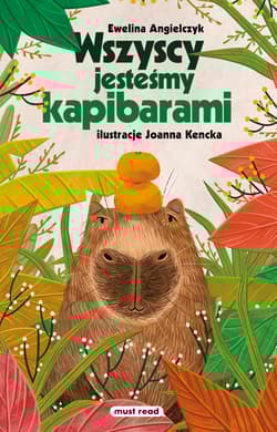 Wszyscy jesteśmy kapibarami - Ewelina Angielczyk