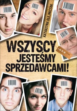 Wszyscy jesteśmy sprzedawcami! - ebook - Olejniczak Katarzyna