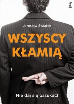 Wszyscy kłamią Nie daj się oszukać - Jarosław Świątek