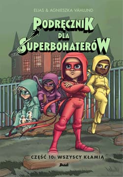 Wszyscy kłamią. Podręcznik dla superbohaterów. Tom 10 - Elias Vahlund