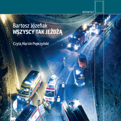 Wszyscy tak jeżdżą - audiobook - Bartosz Józefiak
