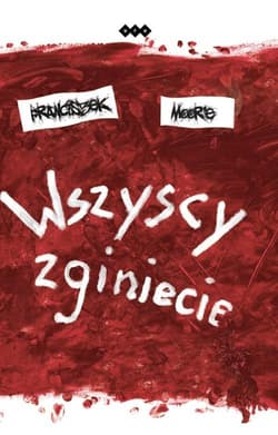 Wszyscy zginiecie - Franciszek Moor'e