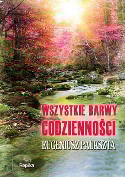 Wszystkie barwy codzienności - Eugeniusz Paukszta