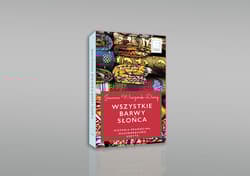 Wszystkie barwy słońca. Historie prawdziwe własnoręcznie uszyte. Historie prawdziwe własnoręcznie uszyte - Joanna Wieczorek