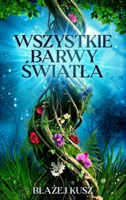 Wszystkie barwy światła - Błażej Kusz