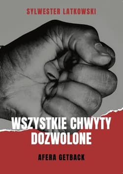 Wszystkie chwyty dozwolone Afera GetBack