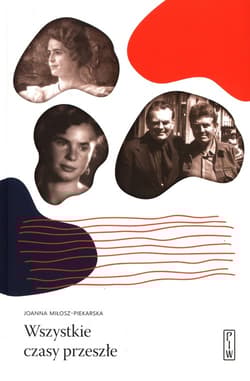 Wszystkie czasy przeszłe - Joanna Miłosz-Piekarska