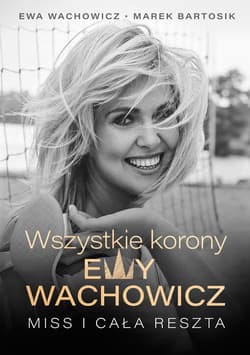 Wszystkie korony Ewy Wachowicz - ebook - Ewa Wachowicz, Marek Bartosik