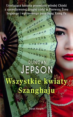 Wszystkie kwiaty Shanghaju - Duncan Jepson