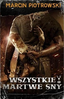 Wszystkie martwe sny - Piotrowski Marcin