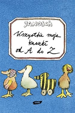 Wszystkie moje kaczki od A do Z. Mój pierwszy notes - Janosch