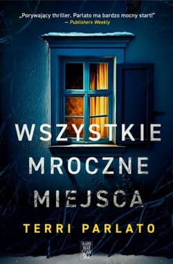 Wszystkie mroczne miejsca - Terri Parlato