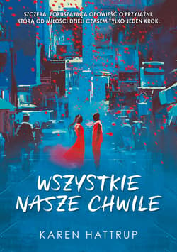 Wszystkie nasze chwile - ebook - Karen Hattrup