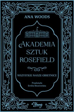 Wszystkie nasze obietnice. Akademia Sztuk Rosefield. Tom 2 - ebook - Ana Woods