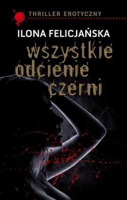 Wszystkie odcienie czerni - Ilona Felicjańska