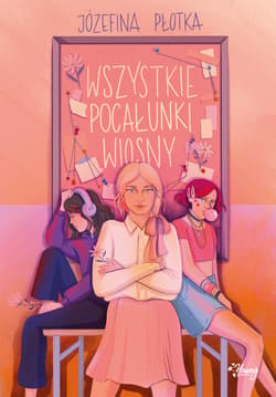 Wszystkie pocałunki wiosny - ebook - Józefina Płotka