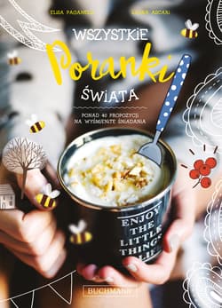 Wszystkie poranki świata Ponad 40 propozycji na wyśmienite śniadania - Paganelli Elisa, Ascari Laura