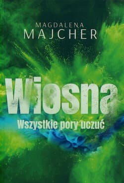 Wszystkie pory uczyć Wiosna - Magdalena Majcher