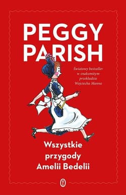 Wszystkie przygody Amelii Bedelii - Peggy Parish
