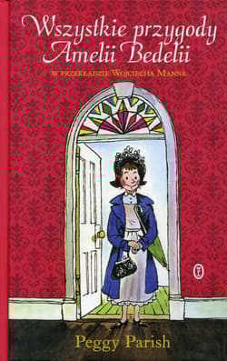 Wszystkie przygody Amelii Bedelii - Peggy Parish