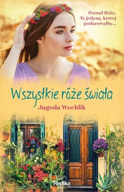 Wszystkie róże świata - Jagoda Wochlik