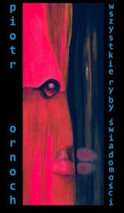 Wszystkie ryby świadomości - Ornoch Piotr