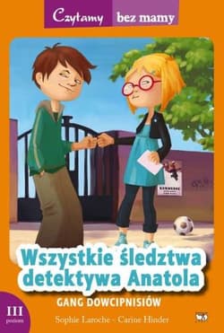 Wszystkie śledztwa detektywa Anatola Gang dowcipnisiów 3 etap czytania - Laroche Sophie