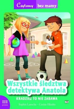 Wszystkie śledztwa detektywa Anatola Kradzież to nie zabawa 3 etap czytania - Laroche Sophie