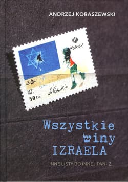 Wszystkie winy Izraela Inne listy do innej pani Z. - Andrzej Koraszewski