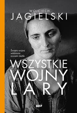 Wszystkie wojny Lary [2025] - Wojciech Jagielski