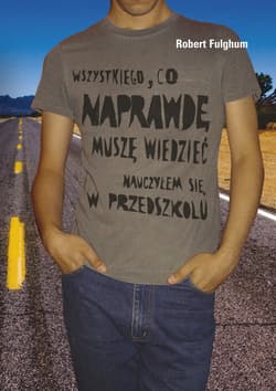 Wszystkiego co naprawdę muszę wiedzieć nauczyłem się w przedszkolu - Robert Fulghum