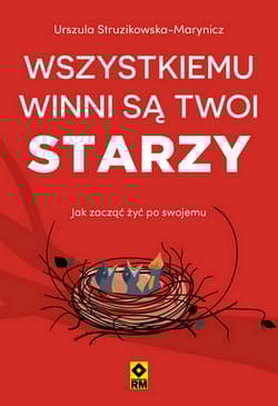 Wszystkiemu winni są twoi starzy - Urszula Struzikowska-Marynicz