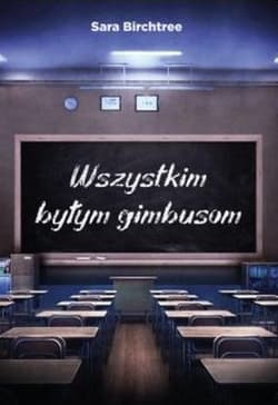 Wszystkim byłym gimbusom - Sara Birchtree