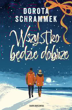 Wszystko będzie dobrze - Dorota Schrammek