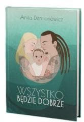 Wszystko będzie dobrze - Anita Demianowicz