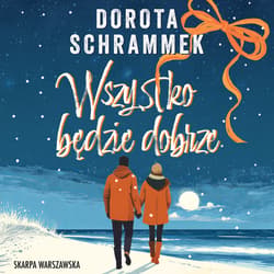 Wszystko będzie dobrze - audiobook - Dorota Schrammek