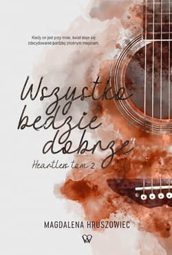 Wszystko będzie dobrze Heartless Tom 2 - Magdalena Hruszowiec