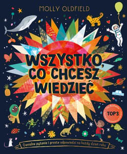 Wszystko, co chcesz wiedzieć. Genialne pytania i proste odpowiedzi na każdy dzień roku - ebook - Molly Oldfield