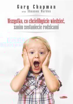 Wszystko co chcielibyście wiedzieć zanim zostaniecie rodzicami - Gary Chapman