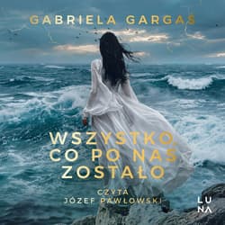 Wszystko, co po nas zostało - audiobook - Gabriela Gargaś
