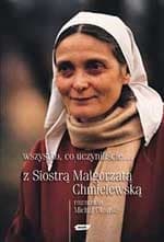 Wszystko, co uczyniliście... Rozmawia Michał Okoński - Małgorzata Chmielewska