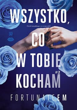 Wszystko, co w tobie kocham #2 - ebook - Monika Marszałek