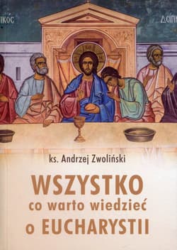 Wszystko, co warto wiedzieć o Eucharystii