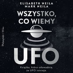 Wszystko, co wiemy o UFO - audiobook - Neila Mark, Neila Elisabeth