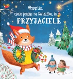 Wszystko, czego pragnę na gwiazdkę, to przyjaciele - Opracowanie Zbiorowe
