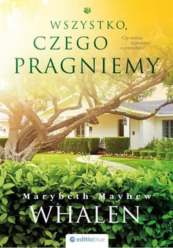 Wszystko, czego pragniemy - Marybeth Mayhew Whalen